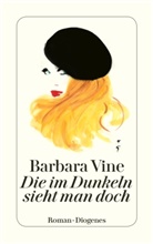 Barbara Vine - Die im Dunkeln sieht man doch