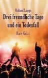 Roland Lange - Drei freundliche Tage und ein Todesfall