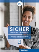 Jutt Orth-Chambah, Jutta Orth-Chambah, Perlmann-Balm, Michaela Perlmann-Balme, Susann Schwalb, Susanne Schwalb - Sicher in Alltag und Beruf! B1+, Kursbuch + Arbeitsbuch