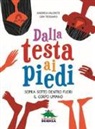 Andrea Valente, G. Tessaro - Dalla testa ai piedi. Sopra sotto dentro fuori il corpo umano