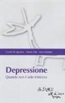 Cecilia Di Agostino, Marzia Fabi, Maria Sneider - Depressione. Quando non è solo tristezza