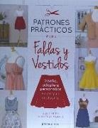 Patrones prácticos para faldas y vestidos - Diseñe, adapte y personalice su prop