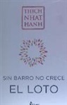 Thich Nhat Hanh - Sin barro no crece el loto