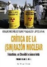 Salvador López Arnal, Eduardo Rodríguez Farré - Crítica de la (sin) razón nuclear : Fukushima, un Chernóbil a cámara lenta