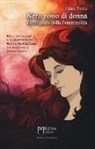 Emma Fenu - Nero rosso di donna. L'ambiguità della femminilità. Mito, devozione e iconografia di Maria Maddalena fra Medioevo e Rinascimento