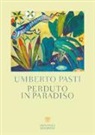 Umberto Pasti - Perduto in paradiso