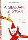 Gianni Rodari, A. Sanna - A sbagliare le storie