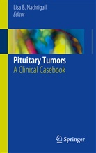 Lis B Nachtigall, Lisa B Nachtigall, Lisa B. Nachtigall - Pituitary Tumors