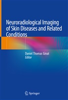 Daniel Thomas Ginat, Danie Thomas Ginat, Daniel Thomas Ginat - Neuroradiological Imaging of Skin Diseases and Related Conditions