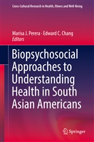 C Chang, C Chang, Edward C. Chang, Maris J Perera, Marisa J Perera, Marisa J. Perera - Biopsychosocial Approaches to Understanding Health in South Asian Americans