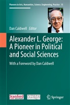 Dan Caldwell, Da Caldwell, Dan Caldwell - Alexander L. George: A Pioneer in Political and Social Sciences