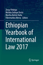 Martha Belete Hailu et al, Melaku Geboye Desta, Melak Geboye Desta, Melaku Geboye Desta, Martha Belete Hailu, Fikremarkos Merso... - Ethiopian Yearbook of International Law 2017