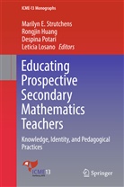 Rongji Huang, Rongjin Huang, Leticia Losano, Despina Potari, Despina Potari et al, Marilyn E. Strutchens - Educating Prospective Secondary Mathematics Teachers