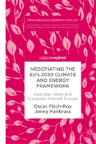 Jenny Fairbrass, Osca Fitch-Roy, Oscar Fitch-Roy - Negotiating the EU's 2030 Climate and Energy Framework