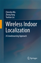 Yunhao Liu, Chensh Wu, Chenshu Wu, Zhen Yang, Zheng Yang - Wireless Indoor Localization