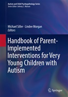 Morgan, Morgan, Lindee Morgan, Michae Siller, Michael Siller - Handbook of Parent-Implemented Interventions for Very Young Children with Autism