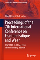 Mag Abdel Wahab, Magd Abdel Wahab - Proceedings of the 7th International Conference on Fracture Fatigue and Wear