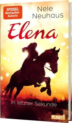 Nele Neuhaus - Elena - Ein Leben für Pferde: In letzter Sekunde - Romanserie der Bestsellerautorin