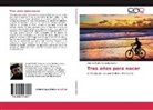 Amante Eledin Parraguez Lizana - Tres años para nacer