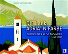 Gregor Gatscher-Riedl - Die k.u.k. Adria in Farbe