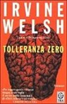 Irvine Welsh - Tolleranza zero