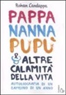 Rohan Candappa - Pappa, nanna, pupù e altre calamità della vita. Autobiografia di un bambino di un anno