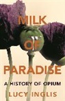Lucy Inglis, Inglis Lucy - Milk of Paradise