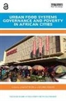 Jane (University of Cape Town Battersby, Jane Watson Battersby, Jane Battersby, Battersby (University of Cape Town Jane, Vanessa Watson, Vanessa (University of Cape Town Watson... - Urban Food Systems Governance and Poverty in African Cities