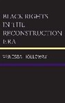Vanessa Holloway - Black Rights in the Reconstruction Era