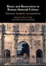 EDITED BY DIANA NG, Diana Y. Ng, Diana Y. (University of Michigan Ng, Diana Y. Ng, Diana Y. (University of Michigan Ng, Ng Diana Y.... - Reuse and Renovation in Roman Material Culture