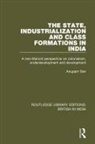SEN, Anupam Sen - State, Industrialization and Class Formations in India