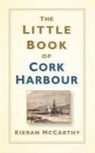 Kieran Mccarthy - The Little Book of Cork Harbour