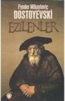 Fyodor Mihaylovic Dostoyevski - Ezilenler