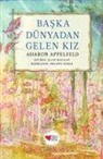 Aharon Appelfeld - Baska Dünyadan Gelen Kiz