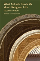 Daniel R Heischman, Daniel R. Heischman, Heischman Daniel R. - What Schools Teach Us about Religious Life | Second Edition