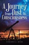 Vincent J. Hyde - A Journey from Dust to Consciousness