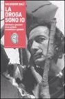 Salvador Dalì - La droga sono io. Aforismi e pensieri di un artista eccentrico e geniale