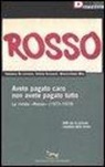 Tommaso De Lorenzis, Valerio Guizzardi, Massimiliano Mita - Avete pagato caro non avete pagato tutto. La rivista «Rosso» (1973-1979). Con DVD-ROM