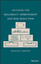 M Todinov, Michael Todinov, Michael (Cranfield University Todinov, Todinov Michael - Methods for Reliability Improvement and Risk Reduction