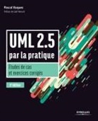 Gaël Renault, Pascal Roques, Pascal Roques, Roques Pascal - UML 2.5 par la pratique : études de cas et exercices corrigés