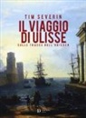 Tim Severin, N. Choufeh, K. Fleming, W. Stoney, R. Williams - Il viaggio di Ulisse. Sulle tracce dell'Odissea