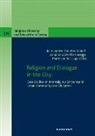 Julia Ipgrave, Thorste Knauth, Thorsten Knauth, Anna Körs, Anna Körs et al, Marie von der Lippe... - Religion and Dialogue in the City