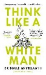 Nels Abbey, Nelson Abbey, Boulé Whytelaw, Boule Abbey Whytelaw, Dr Boule Whytelaw, III Boulé Whytelaw - Think Like a White Man