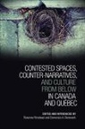 Petra Rethmann, Roxanne (EDT)/ Beneventi Rimstead, Roxanne Beneventi Rimstead, Domenic A Beneventi, Domenic A. Beneventi, Domenico A. Beneventi... - Contested Spaces, Counter Narratives, and Culture From Below in