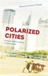 Dorothy J Solinger, Dorothy J. Solinger, Dorothy J. (EDT) Solinger, Dorothy J. Solinger - Polarized Cities