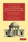 Sir William Chambers, William Chambers, Joseph Gwilt - Treatise on the Decorative Part of Civil Architecture