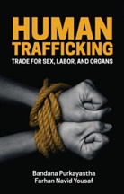 B Purkayastha, Bandan Purkayastha, Bandana Purkayastha, Bandana Yousaf Purkayastha, Purkayastha Bandana, Farhan Yousaf... - Human Trafficking, Trade for Sex, Labor, and Organs