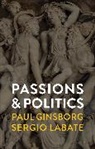 Ginsborg, Pau Ginsborg, Paul Ginsborg, Paul Labate Ginsborg, Ginsborg Paul, Sergio Labate - Passions and Politics