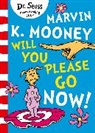 Dr Seuss, Seuss, Dr Seuss, Dr. Seuss, Dr. Seuss, Dr. Seuss - Marvin K. Mooney will you Please Go Now!