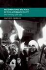 Joachim C. Haberlen, Joachim C. (University of Warwick) Haberlen, Joachim C. Häberlen - Emotional Politics of the Alternative Left